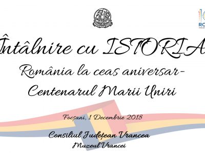 Simpozionul “Întâlnire cu ISTORIA: România la ceas aniversar – Centenarul Marii Uniri”, eveniment organizat în cadrul Centenarului