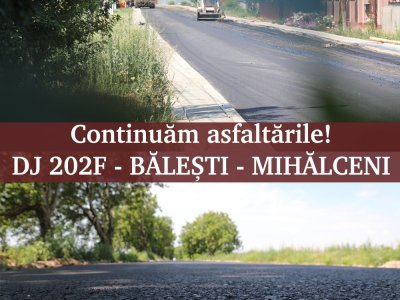 Se asfaltează pe drumul județean 202 F Bălești- Mihălceni!