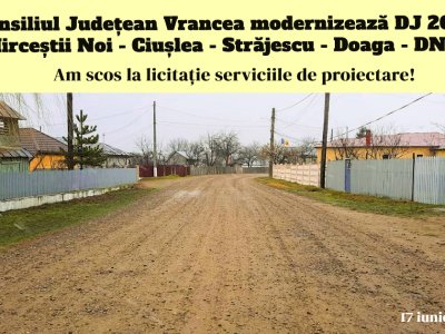 Consiliul Județean Vrancea a scos la licitație serviciile de proiectare pentru modernizarea DJ 204E Mirceștii Noi-Ciușlea-Străjescu-Doaga-DN24