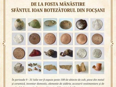 Vă invităm la vernisajul expoziției „Descoperirile arheologice de la fosta Mănăstire Sf. Ioan Botezătorul din Focșani”