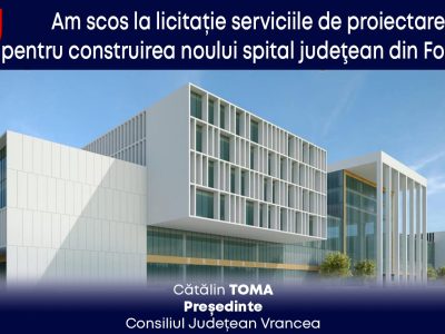 Au fost scoase la licitație serviciile de proiectare pentru noul Spital din Focșani