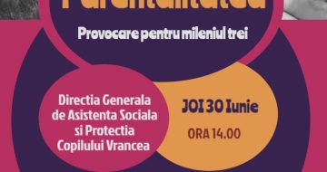 Joi, 30 iunie 2022, la ora 14.00, vă invităm la workshop-ul cu tema ”Parentalitatea — Provocare pentru mileniul trei”.