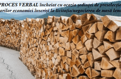 PROCES VERBAL încheiat cu ocazia ședinței de preselecție a operatorilor economici înscriși la licitația/negocierea de masă lemnoasă