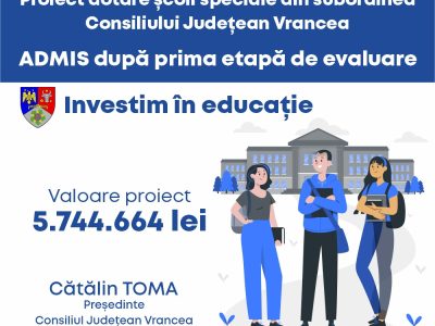 Proiectul pentru dotarea școlilor speciale din subordinea Consiliului Județean Vrancea, ADMIS după prima etapă de evaluare