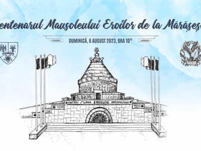 Centenarul Mausoleului Eroilor de la Mărășești: 6 august 2023