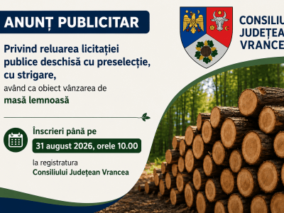 ANUNȚ PUBLICITAR privind reluarea licitației publice deschisă cu preselecție, cu strigare, având ca obiect vânzarea de masă lemnoasă