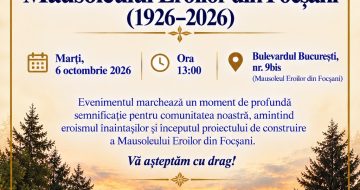Centenarul Mausoleului Eroilor din Focșani – 100 de ani de memorie, recunoștință și datorie față de eroii neamului